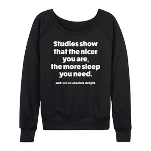 Women's - Instant Message - Studies Show Nicer More Sleep Lightweight French Terry Wide Neck Long Sleeve Graphic Shirt - 1 of 4