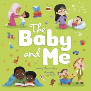 The Baby and Me - (My Family and Me) by  Christianne Jones (Board Book) - 1 of 1