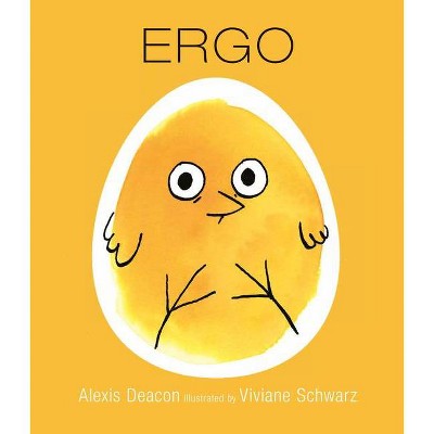 Ergo - by  Alexis Deacon (Hardcover)