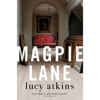 Magpie Lane - by  Lucy Atkins (Hardcover)