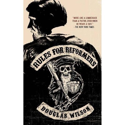 Rules for Reformers - by  Douglas Wilson (Paperback)