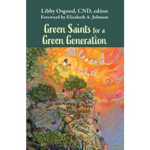 Green Saints for a Green Generation - by  Libby Osgood (Paperback) - 1 of 1