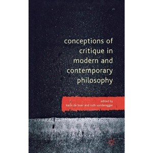 Conceptions of Critique in Modern and Contemporary Philosophy - by  Kenneth A Loparo & R Sonderegger (Hardcover) - 1 of 1