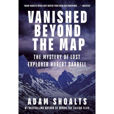 Vanished Beyond the Map - by  Adam Shoalts (Hardcover)