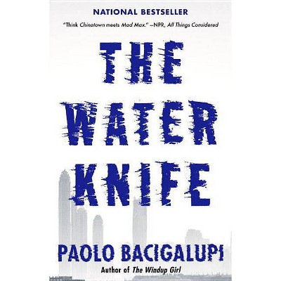 The Water Knife - by  Paolo Bacigalupi (Paperback)