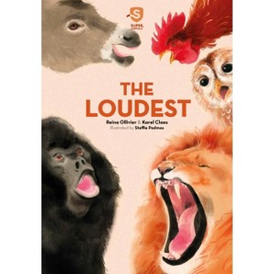 Super Animals. the Loudest - by  Reina Ollivier & Karel Claes (Hardcover) - 1 of 1