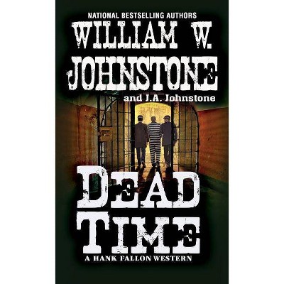 Dead Time - (Hank Fallon Western) by  William W Johnstone & J A Johnstone (Paperback)