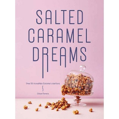 Salted Caramel Dreams - by  Chloe Timms (Hardcover)