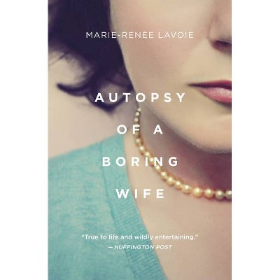 Autopsy of a Boring Wife - by  Marie Renee Lavoie (Paperback)