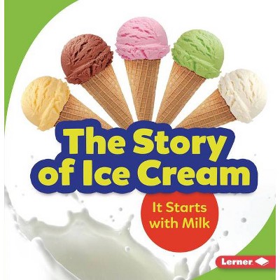 The Story of Ice Cream - (Step by Step) by  Stacy Taus-Bolstad (Paperback)