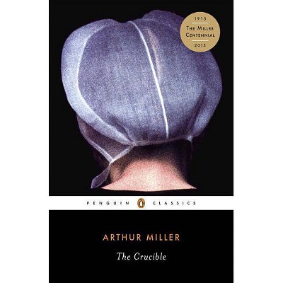 The Crucible - (Penguin Classics) by  Arthur Miller (Paperback)