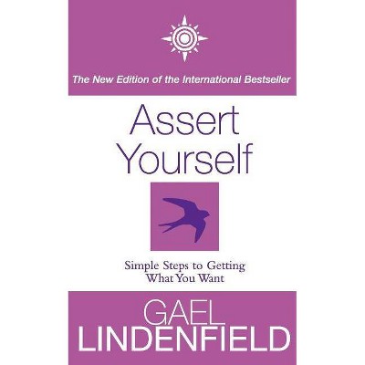  Assert Yourself - by  Gael Lindenfield (Paperback) 