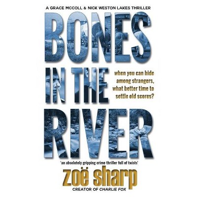 Bones in the River - (Lakes Crime Thrillers) by  Zoe Sharp (Hardcover)