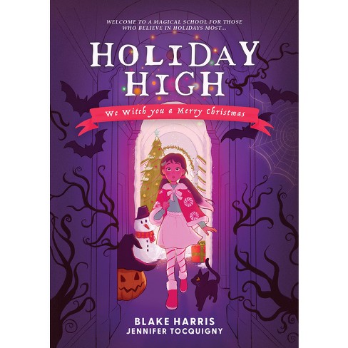 Holiday High - by Blake Harris (Hardcover)