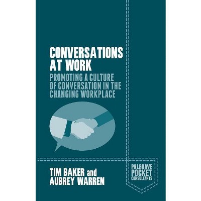 Conversations at Work - (Palgrave Pocket Consultants) by  Tim Baker & Aubrey Warren (Paperback)