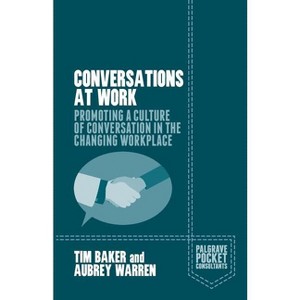 Conversations at Work - (Palgrave Pocket Consultants) by  Tim Baker & Aubrey Warren (Paperback) - 1 of 1