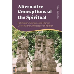 Alternative Conceptions of the Spiritual - by  Travis Dumsday (Hardcover) - 1 of 1