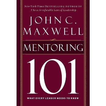 Mentoring 101 - by  John C Maxwell (Hardcover)