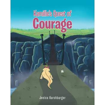 Kamille's Quest of Courage - by  Jenica Harshbarger (Paperback)