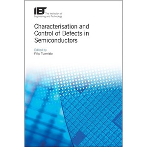 Characterisation and Control of Defects in Semiconductors - (Materials, Circuits and Devices) by  Filip Tuomisto (Hardcover) - 1 of 1