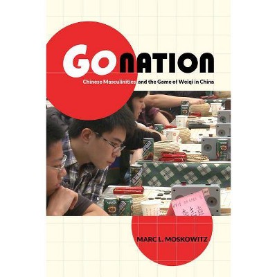 Go Nation, 28 - (Asia: Local Studies / Global Themes) by  Marc L Moskowitz (Paperback)