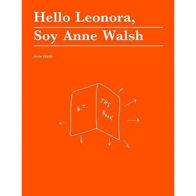  Hello Leonora, Soy Anne Walsh - (No Place Press) Annotated (Paperback) 