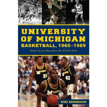 University of Michigan Basketball,1960-1989 - (Sports) by  Mike Rosenbaum (Paperback)