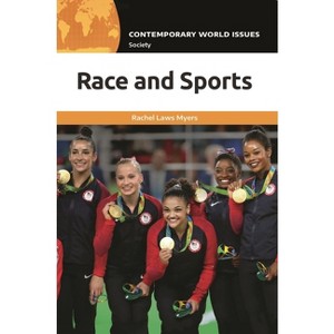 Race and Sports - (Contemporary World Issues (Hardcover)) by  Rachel Laws Myers (Paperback) - 1 of 1