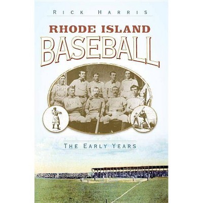 Rhode Island Baseball - by  Rick Harris (Paperback)