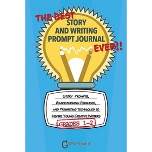 The Best Story and Writing Prompt Journal Ever, Grades 1-2 - (Grammaropolis Writing Journals) by  Grammaropolis (Paperback) - 1 of 1