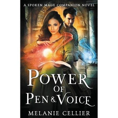 Power of Pen and Voice - (Spoken Mage) by  Melanie Cellier (Paperback)