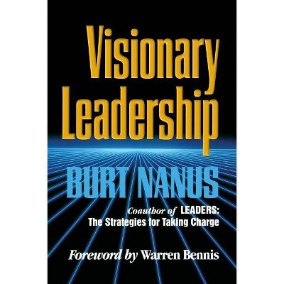 Visionary Leadership - (J-B Us Non-Franchise Leadership) by  Burt Nanus (Paperback)