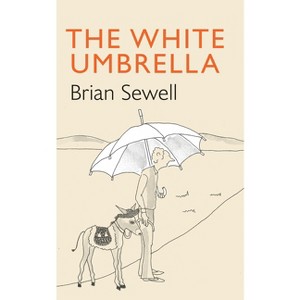 The White Umbrella - by  Brian Sewell (Hardcover) - 1 of 1