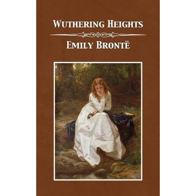 Wuthering Heights - by  Emily Brontë (Hardcover)