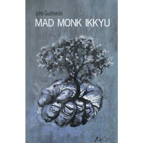 Mad Monk Ikkyu - by  John Guzlowski (Paperback) - image 1 of 1