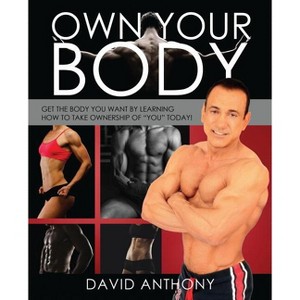 Own Your Body - by  David Anthony (Paperback) - 1 of 1