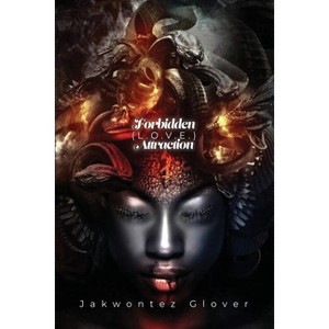 Forbidden (L.O.V.E.) Attraction - by  Jakwontez Glover (Paperback) - 1 of 1