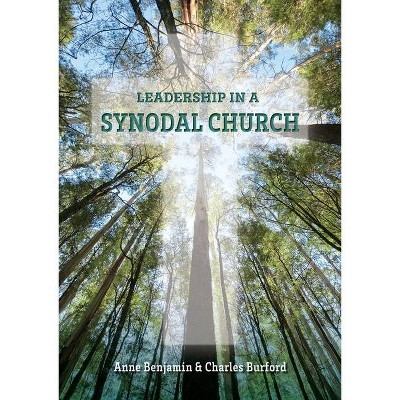 Leadership in a Synodal Church - by  Anne Benjamin & Charles Burford (Paperback)