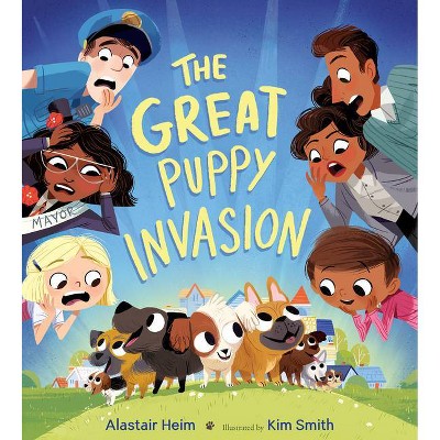 The Great Puppy Invasion - by  Alastair Heim (Hardcover)