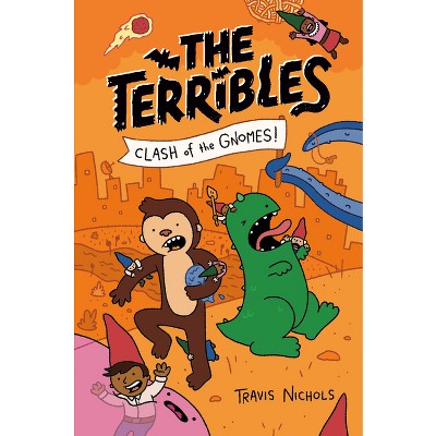 The Terribles #3: Clash of the Gnomes! - by  Travis Nichols (Hardcover)