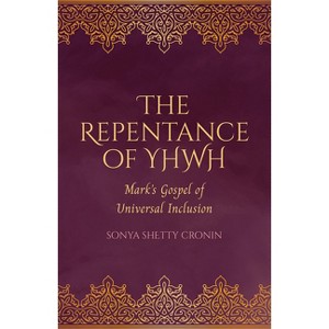 The Repentance of Yhwh - by  Sonya Shetty Cronin (Hardcover) - 1 of 1