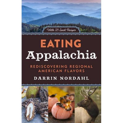 Eating Appalachia - by  Darrin Nordahl (Hardcover)