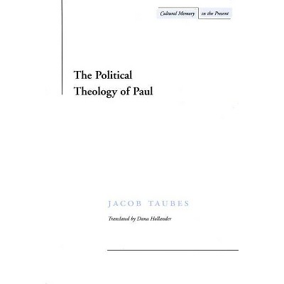 The Political Theology of Paul - (Cultural Memory in the Present) by  Jacob Taubes (Hardcover)