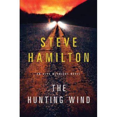 The Hunting Wind - (Alex McKnight) by  Steve Hamilton (Paperback)