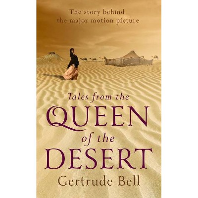 Tales from the Queen of the Desert - by  Gertrude Bell (Paperback)