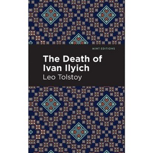 The Death of Ivan Ilyich - (Mint Editions (Philosophical and Theological Work)) by Leo Tolstoy - 1 of 1