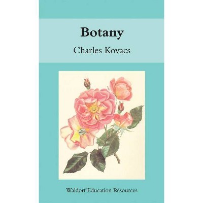 Botany - (Waldorf Education Resources) by  Charles Kovacs (Paperback)