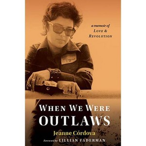 When We Were Outlaws - by  Jeanne Cordova (Paperback) - 1 of 1