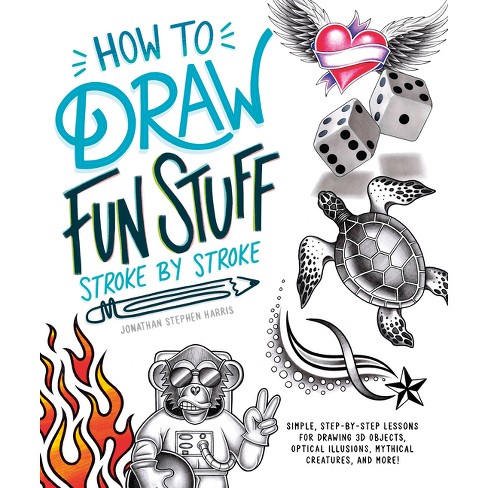 How to Draw Fun Stuff Stroke-By-Stroke - by Jonathan Stephen Harris  (Paperback)