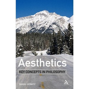 Aesthetics: Key Concepts in Philosophy - by  Daniel Herwitz (Paperback) - 1 of 1